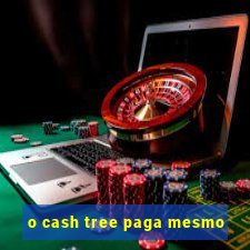 o cash tree paga mesmo